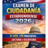 Examen de Ciudadanía Estadounidense 2026 – N-400, 128 Preguntas Cívicas + Lectura y Escritura (Guía Completa)